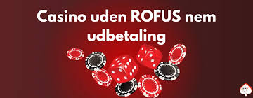 Danske Casino Bonus uden ROFUS Få Stort Udbytte Uden Begrænsninger